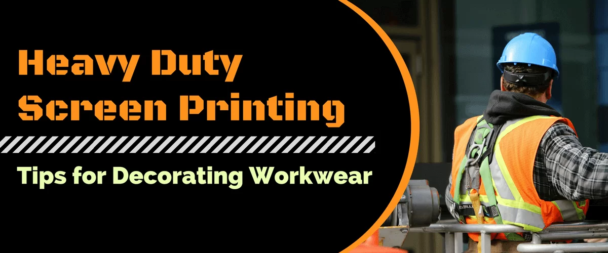 Serigrafía para trabajo pesado: consejos para decorar ropa de trabajo