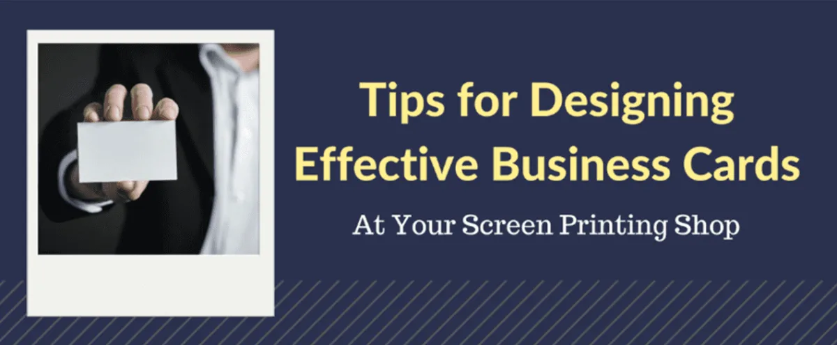 Tips for Designing Effective Business Cards at Your Screen Printing Shop