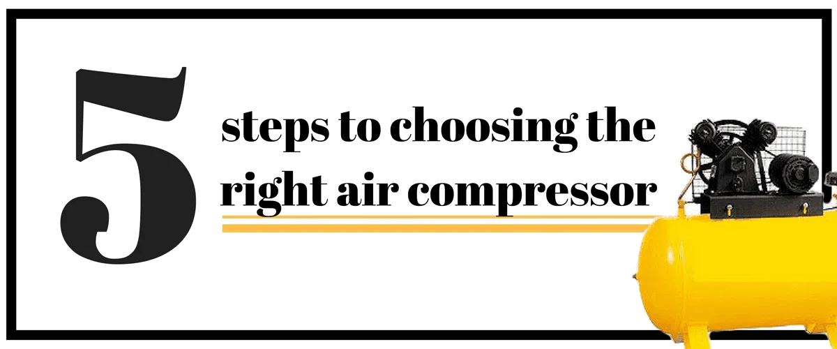 Five Steps to Choosing the Right Air Compressor