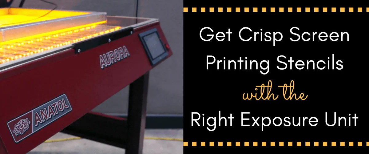 Get Crisp Screen Printing Stencils with the Right Exposure Unit