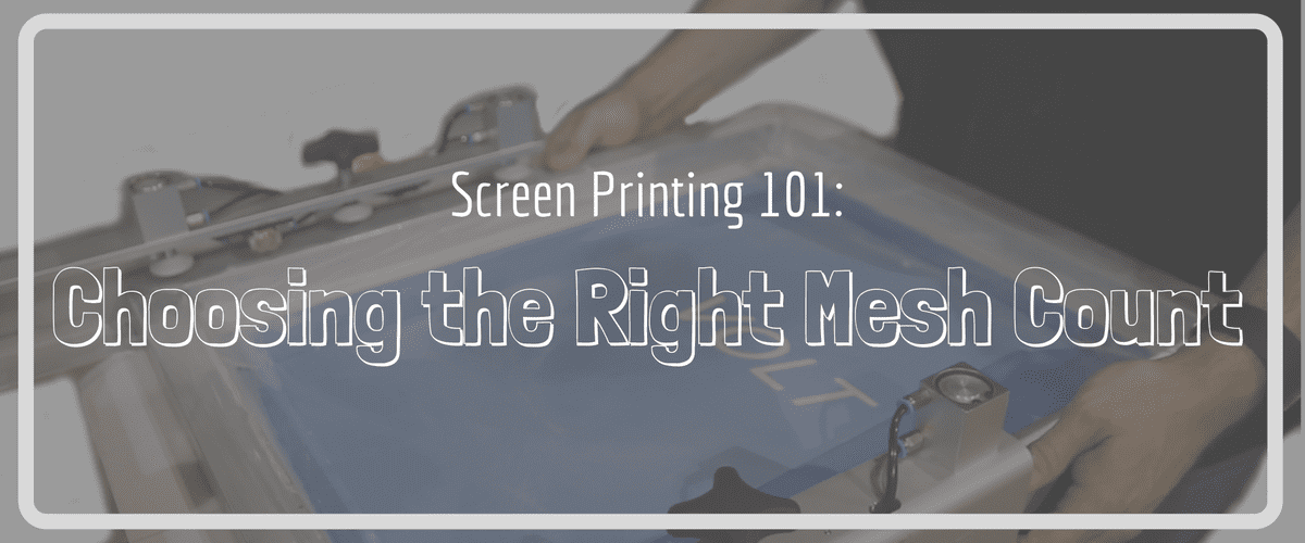 Screen Printing 101: Choosing the Right Screen Mesh Count 