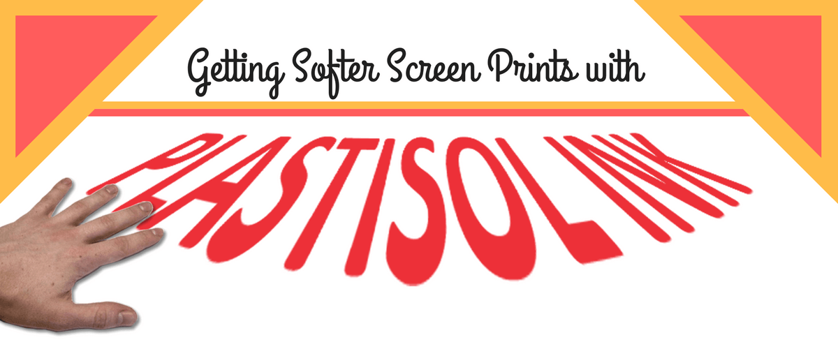 Getting Softer Screen Prints with Plastisol Ink