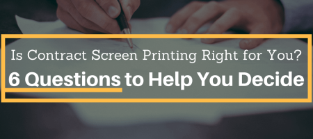Is Contract Screen Printing Right for You