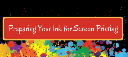 Preparing Your Ink for Screen Printing