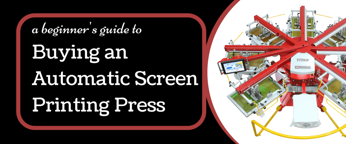 A Beginner's Guide to Buying an Automatic Screen Printing Press