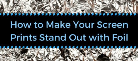How to Make Your Screen Prints Stand Out with Foil