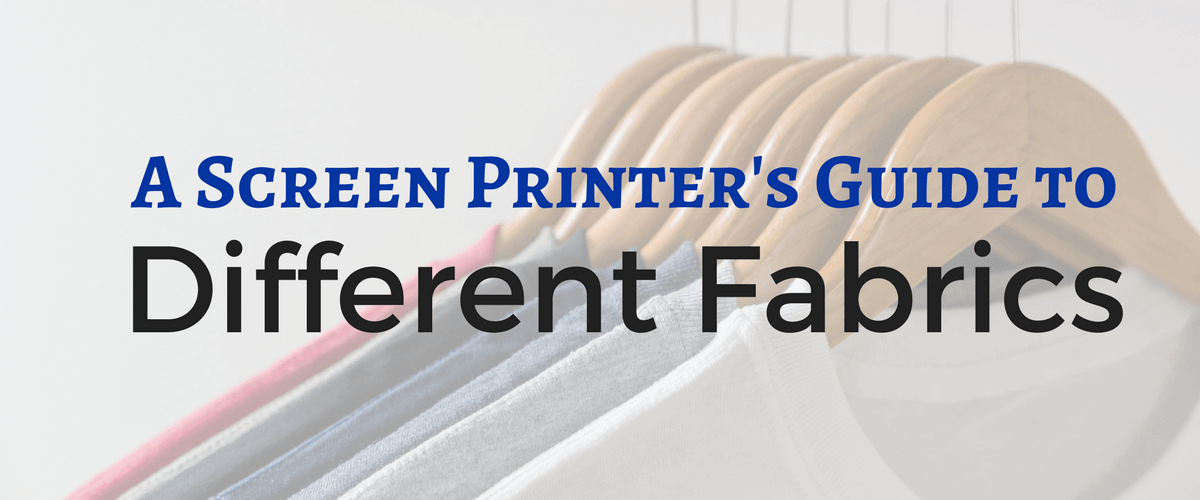 A Screen Printer's Guide to Different Fabrics