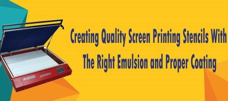 Creating Quality Screen Printing Stencils with the Right Emulsion and Proper Coating
