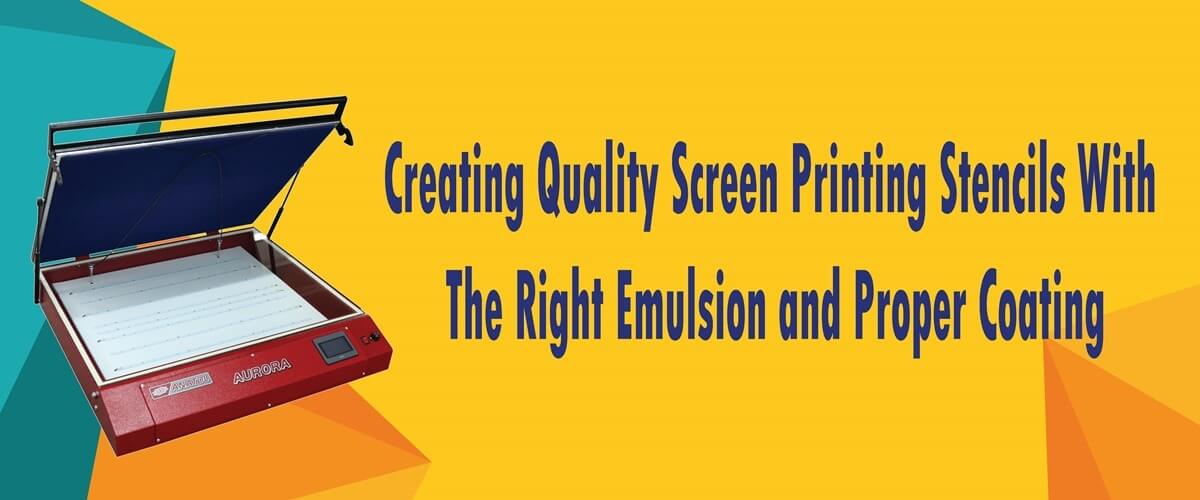 Creating Quality Screen Printing Stencils with the Right Emulsion