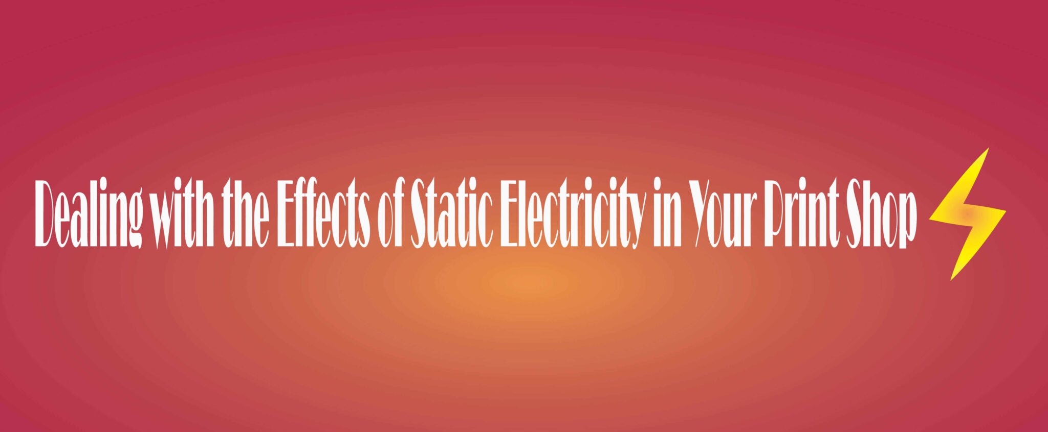 dealing-with-the-effects-of-static-electricity-in-your-print-shop