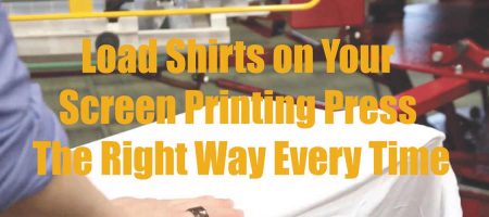 Load Shirts on Your Screen Printing Press the Right Way Every Time