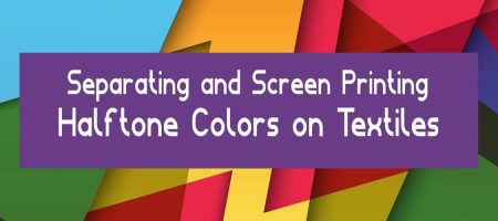 Separating and Screen Printing Halftone Colors on Textiles