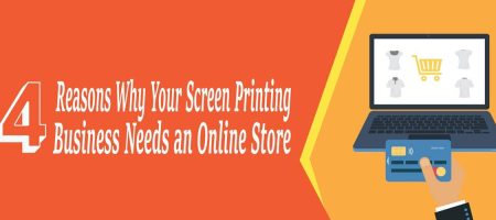 4 Reasons Why Your Screen Printing Business Needs an Online Store