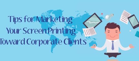 Tips for Marketing Your Screen Printing