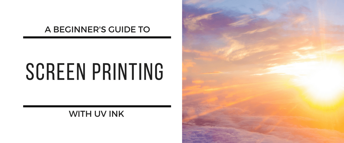 A Beginner's Guide to Screen Printing with UV Ink