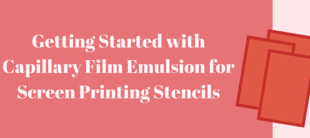 Getting Started with Capillary Film Emulsion for Screen Printing Stencils