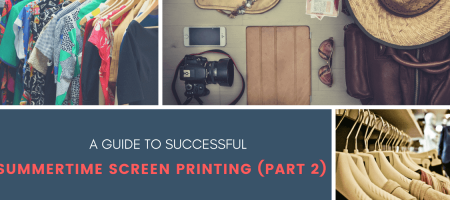 Guide to Successful Summertime Screen Printing
