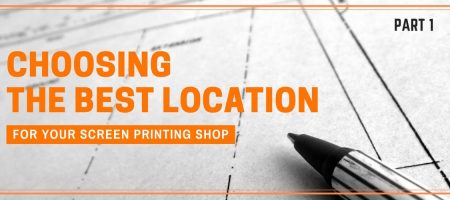 Choosing the Best Location for Your Screen Printing Shop, Part 1