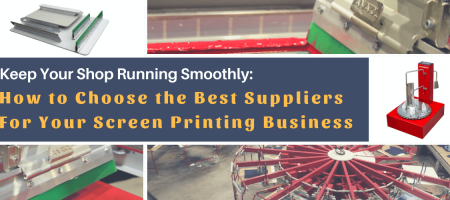 Choosing the Best Suppliers for Your Screen Printing Business
