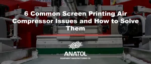 6 Screen Printing Air Compressor Issues & Solutions | Anatol VOLT
