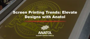 Screen Printing Trends 2025 | Anatol Equipment