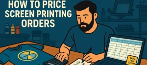 How to Price Screen Printing Orders A Practical Guide for Print Shop Owners