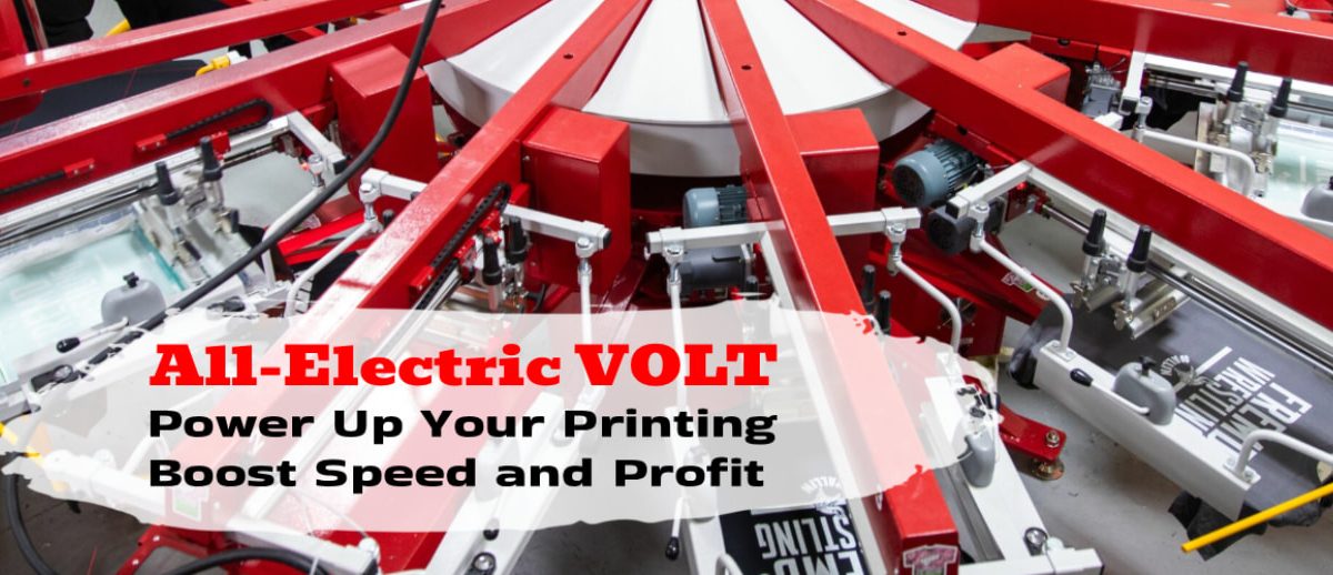 How the VOLT Unlocks Maximum Speed and Profit for Screen Print Shop