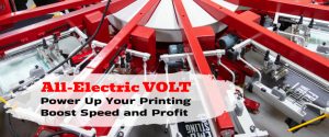 How the VOLT Unlocks Maximum Speed and Profit for Screen Print Shop